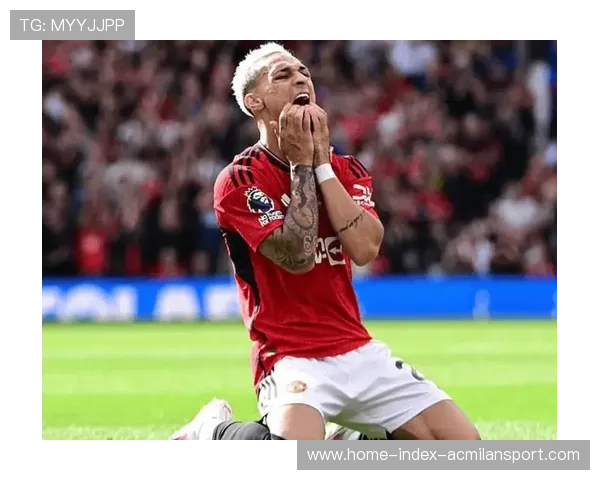 曼联安东尼反击速度提升明显，重塑进攻新高度